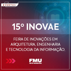 Centro Universitário FMU | FIAM-FAAM realiza o 15º INOVAE