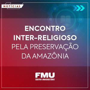 Participe do Encontro Inter-Religioso pela Preservação da Amazônia