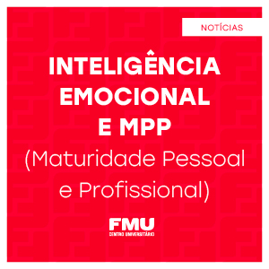 Inteligência Emocional e MPP (Maturidade Pessoal e Profissional)